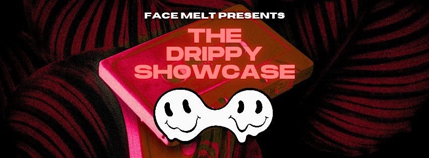 The Drippy Showcase