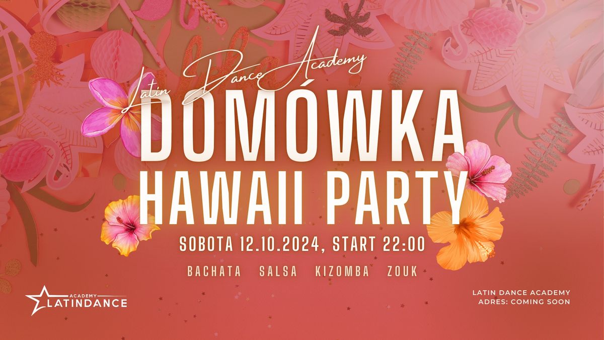 Pierwsza Dom\u00f3wka w LDA 3.0 - Hawaii Party! 12 pa\u017adziernika 2024