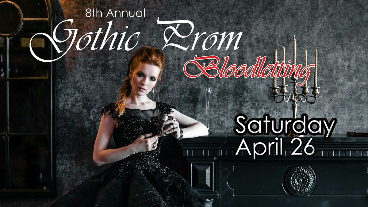 8th Annual Gothic Prom: Bloodletting