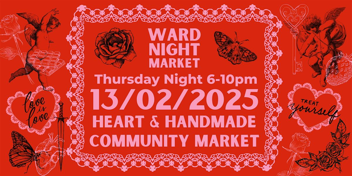 Ward Night Market | Thursday Feb 13th Heart & Handmade