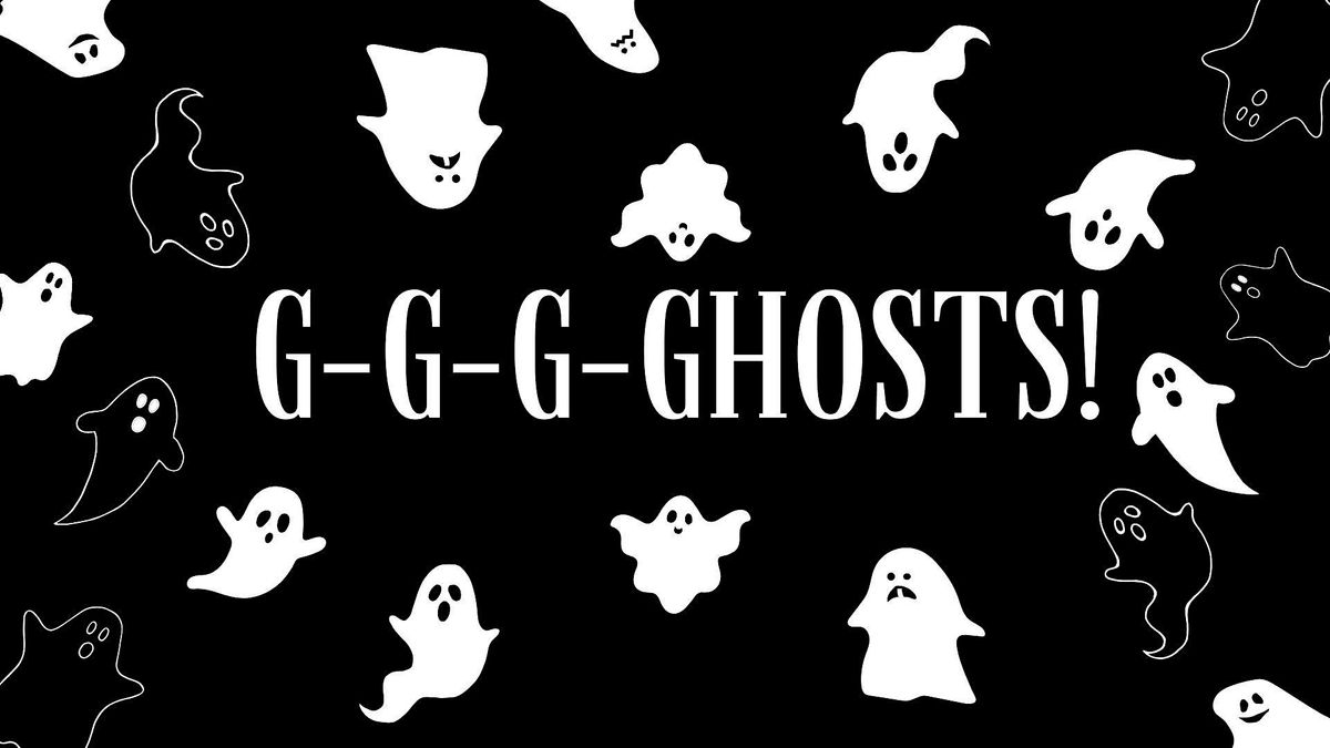 G-G-G-Ghost Stories!