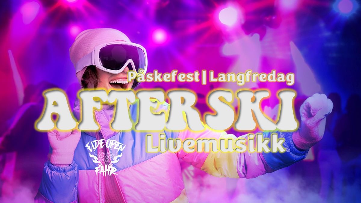 Afterski | P\u00e5skefest, langfredag | Eide Ungdomshus