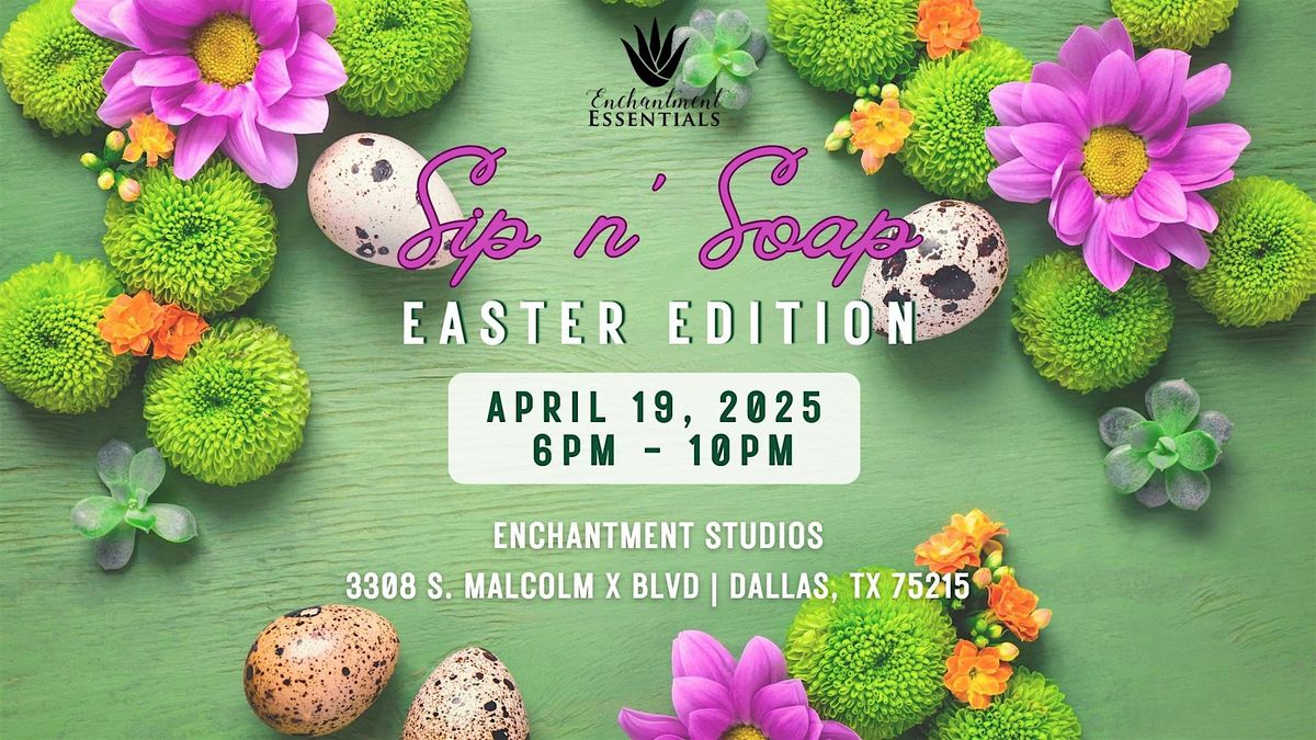 Sip n' Soap | Easter Edition