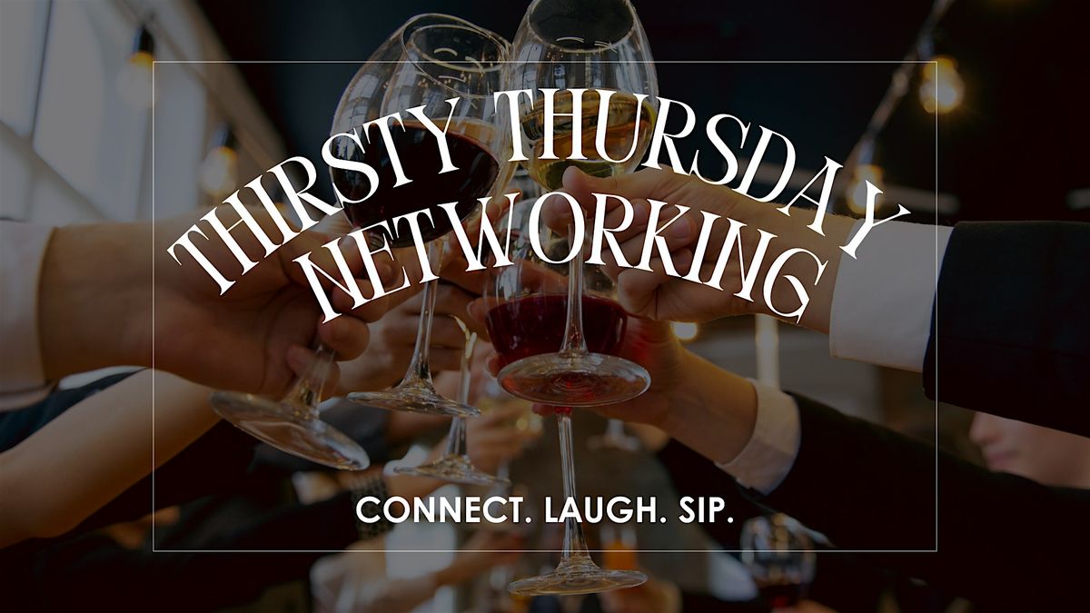 Thirsty Thursday Networking!