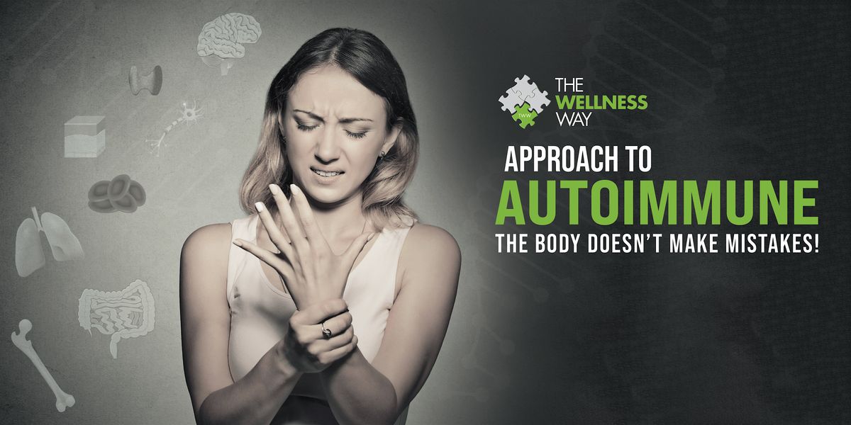 The Wellness Way Approach to Autoimmune: The Body Doesn't Make Mistakes