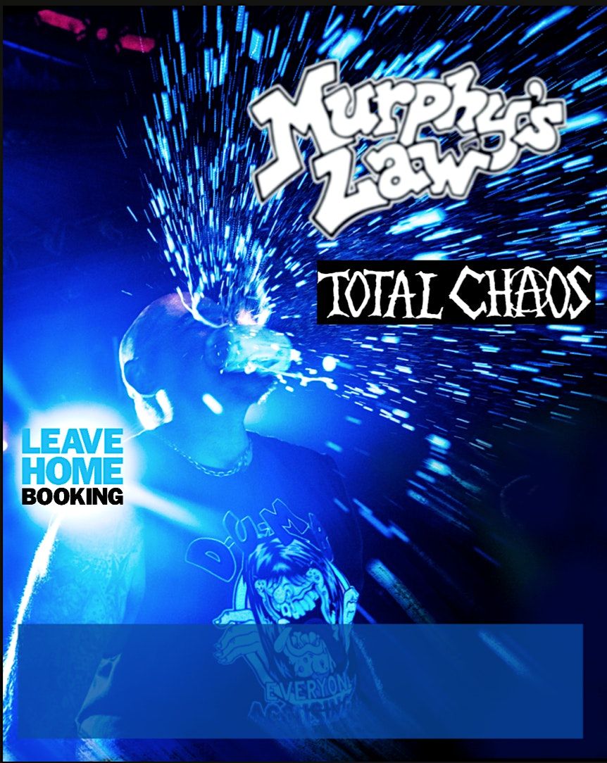 MURPHY'S LAW\/ TOTAL CHAOS\/ TBA MAY 7th at COBRA CABANA