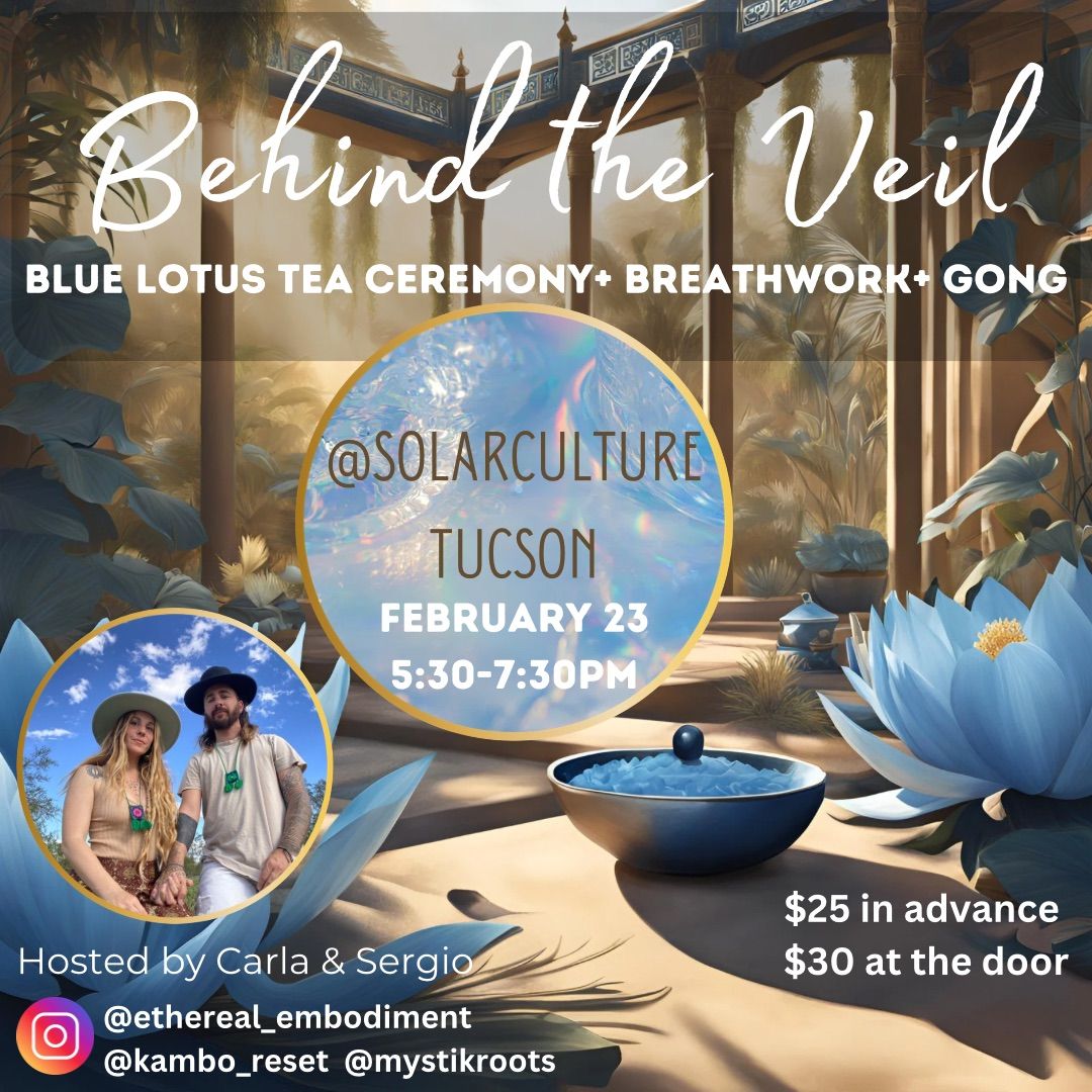 Behind the Veil - Blue Lotus Tea Ceremony + Breathwork + Gong