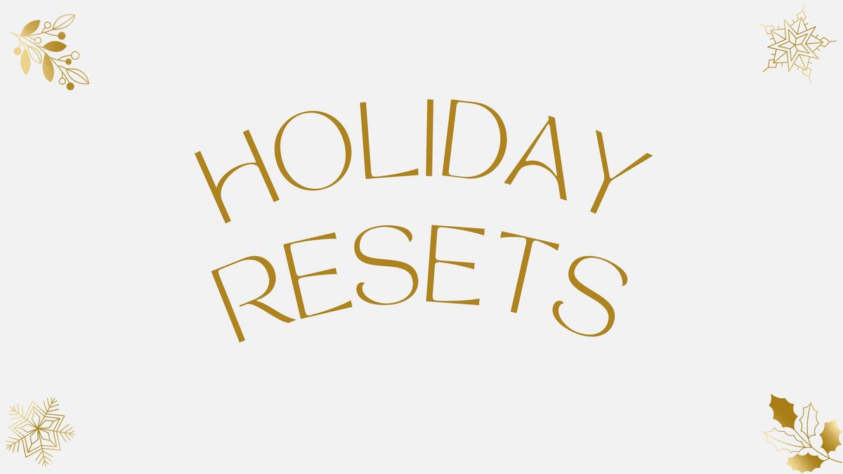 Holiday Resets