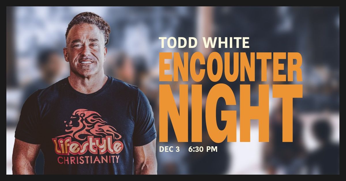 Encounter Night w\/ Todd White