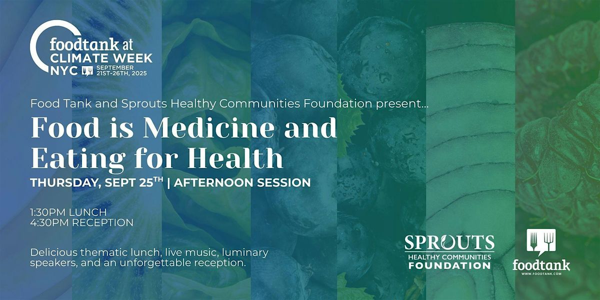 Climate Week NYC: Food is Medicine and Eating for Health [Sept 25]