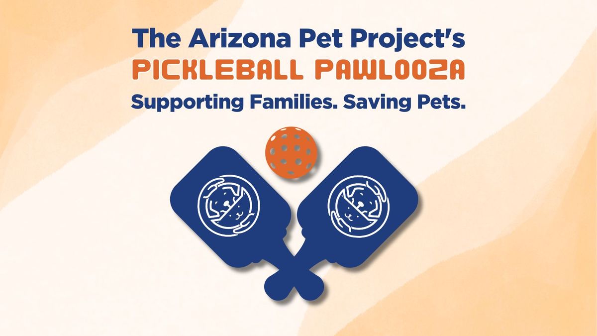 The Arizona Pet Project\u2019s PICKLEBALL PAWLOOZA! Supporting Families. Saving Pets.