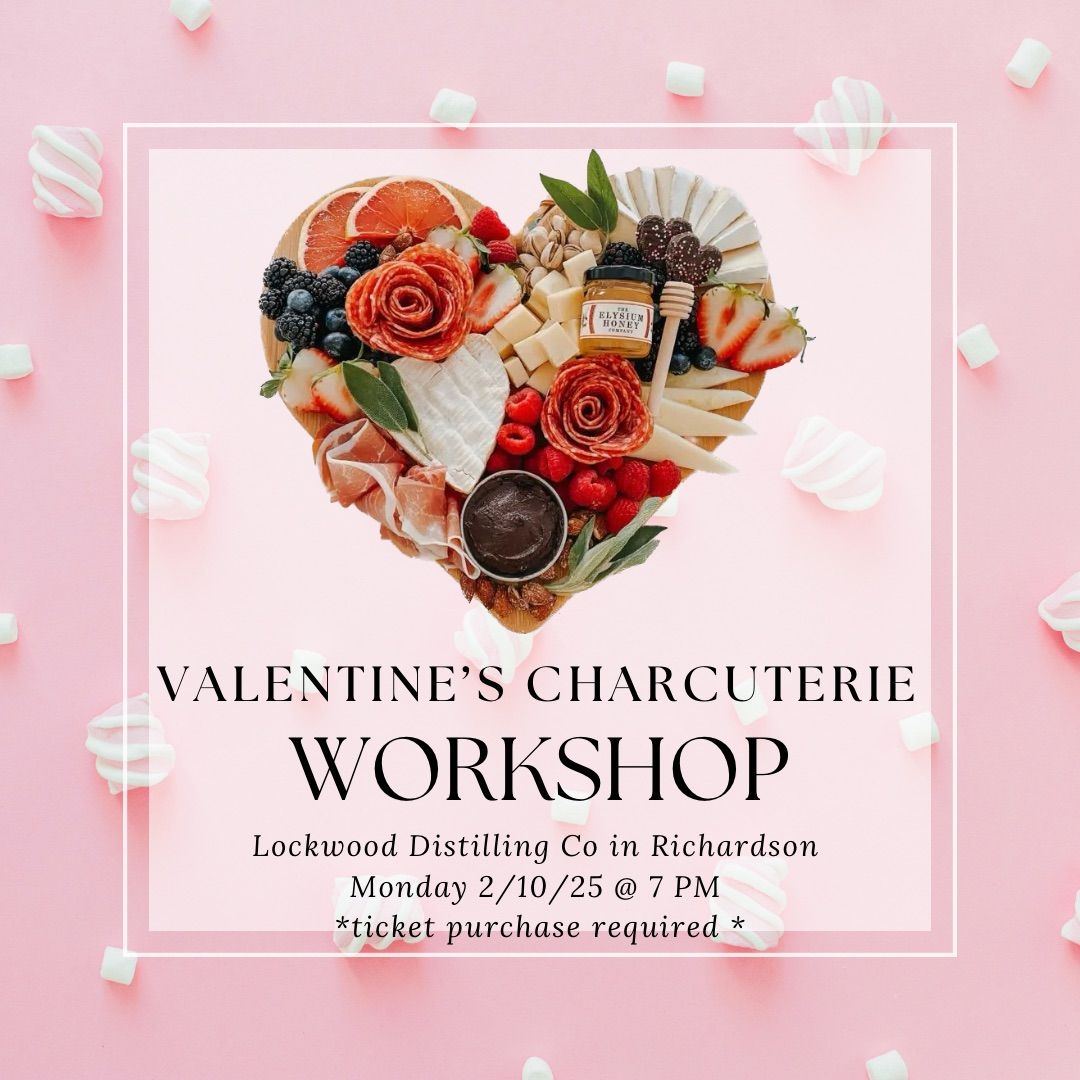 Valentines Charcuterie Board Workshop at Lockwood in Richardson 