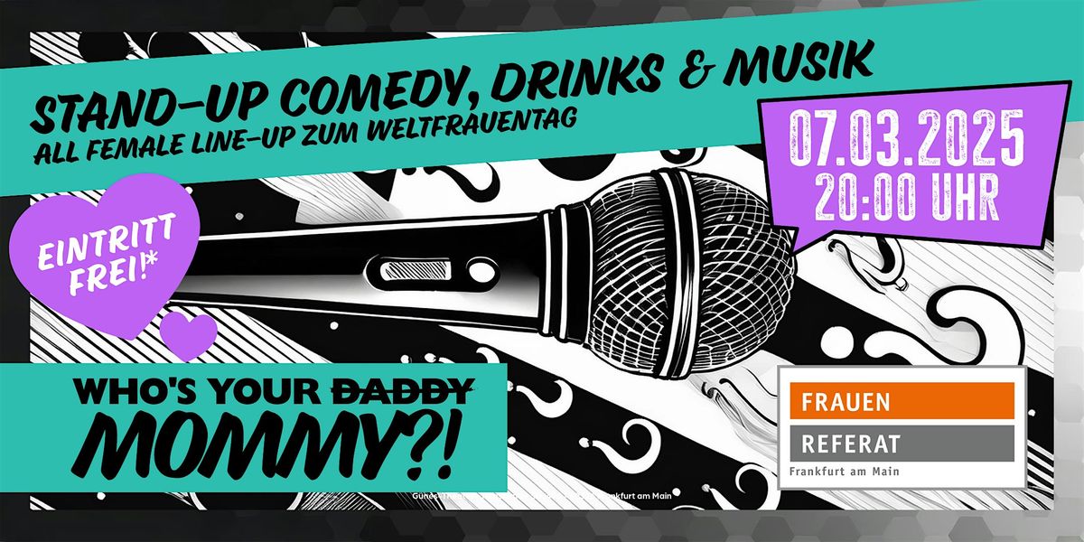 Who\u2018s your Mommy?! - Stand-Up Comedy am Vorabend des Weltfrauentags