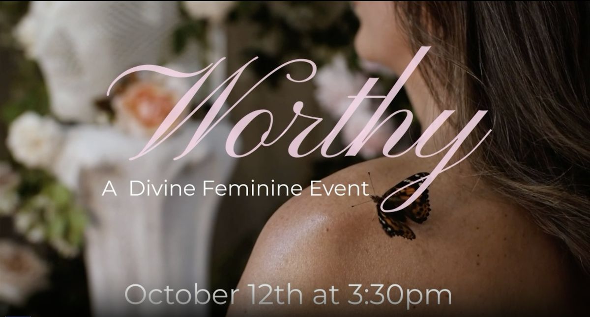 Worthy: A Divine Feminine Event