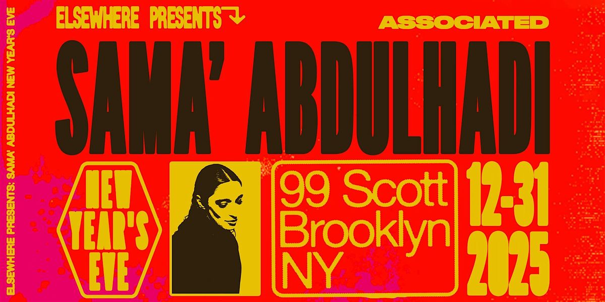 Elsewhere Presents: Sama' Abdulhadi New Year's Eve @ 99 Scott