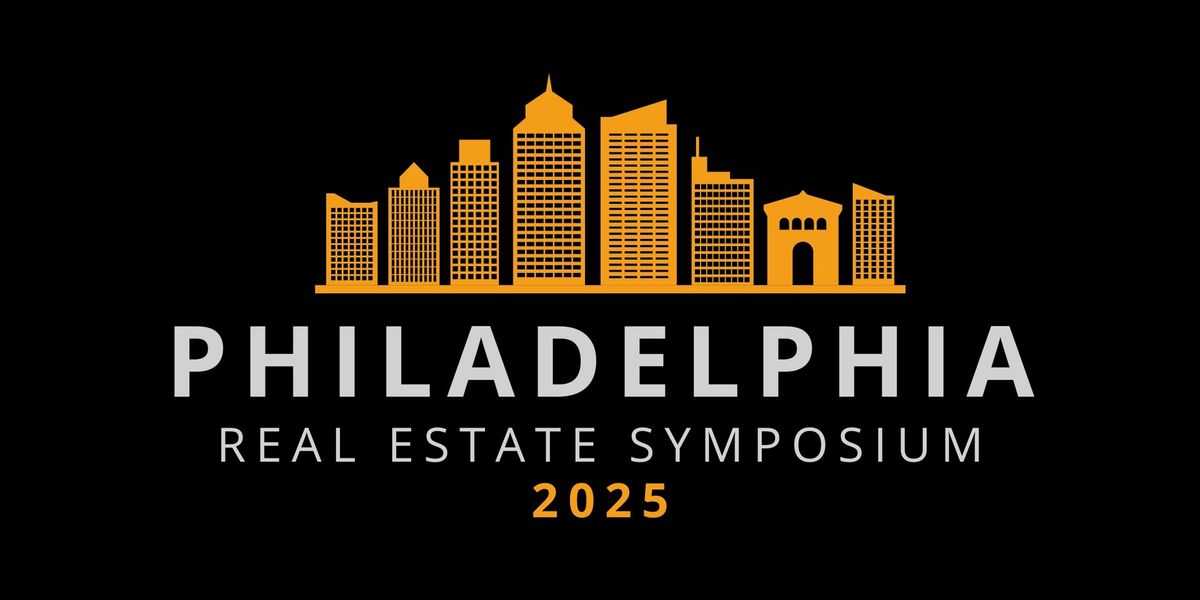 Philadelphia Real Estate Symposium 2025