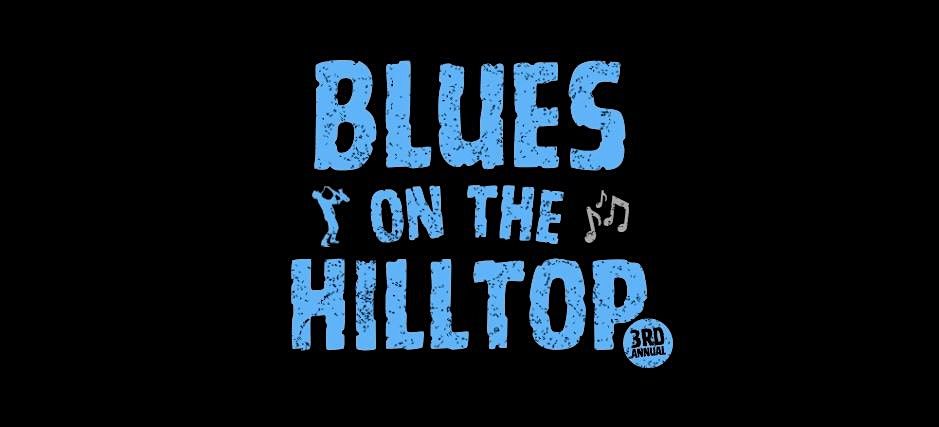 3rd Annual \u201cBlues On The Hilltop\u201d Music Festival