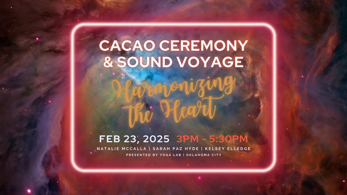 Cacao Ceremony & Sound Voyage: Harmonizing the Heart 