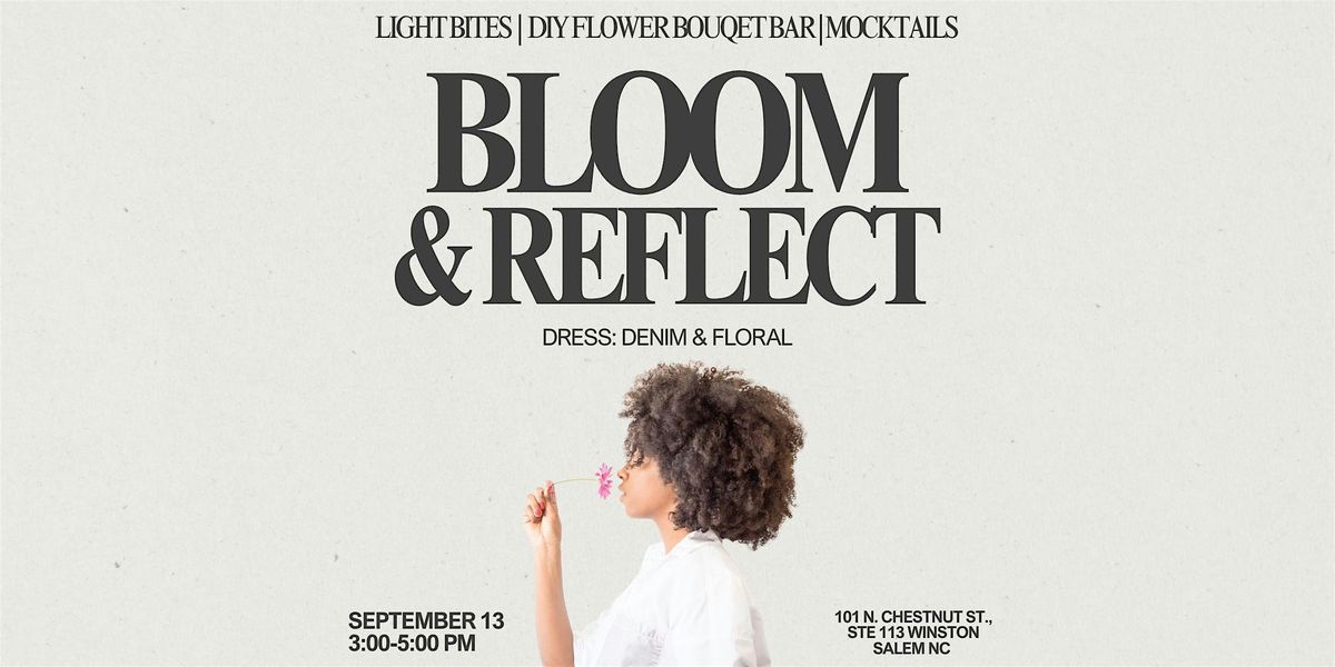 Bloom & Reflect