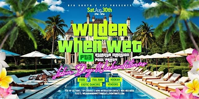Wilder When Wet Pt 3 Atlanta Mansion Pool Party(LaborDay Weekend Stories)