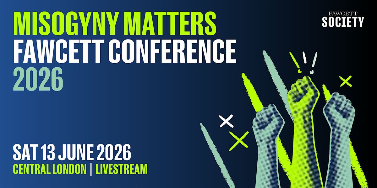 Misogyny Matters: Fawcett Conference 2026