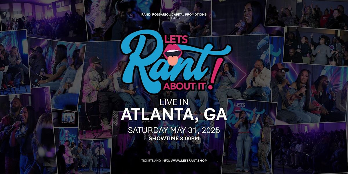 "Let's Rant About It!" Live in Atlanta, GA!