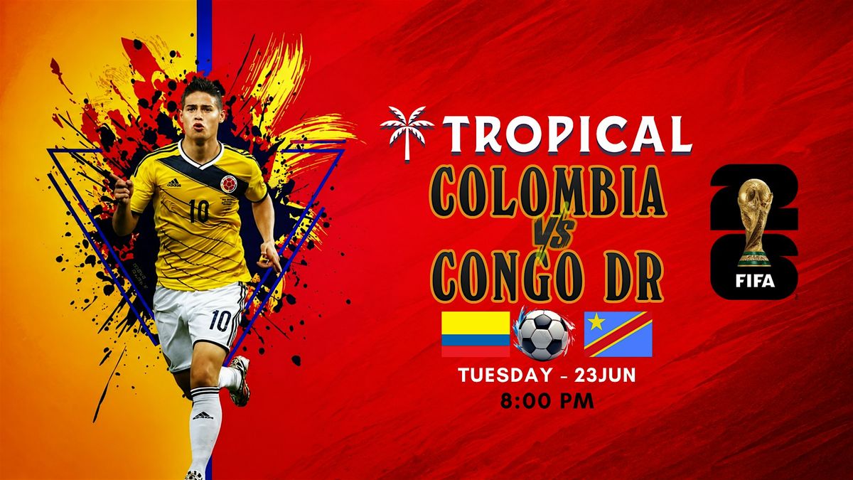 Colombia vs DR Congo \u2013 FIFA World Cup 2026 Live at Tropical YYC