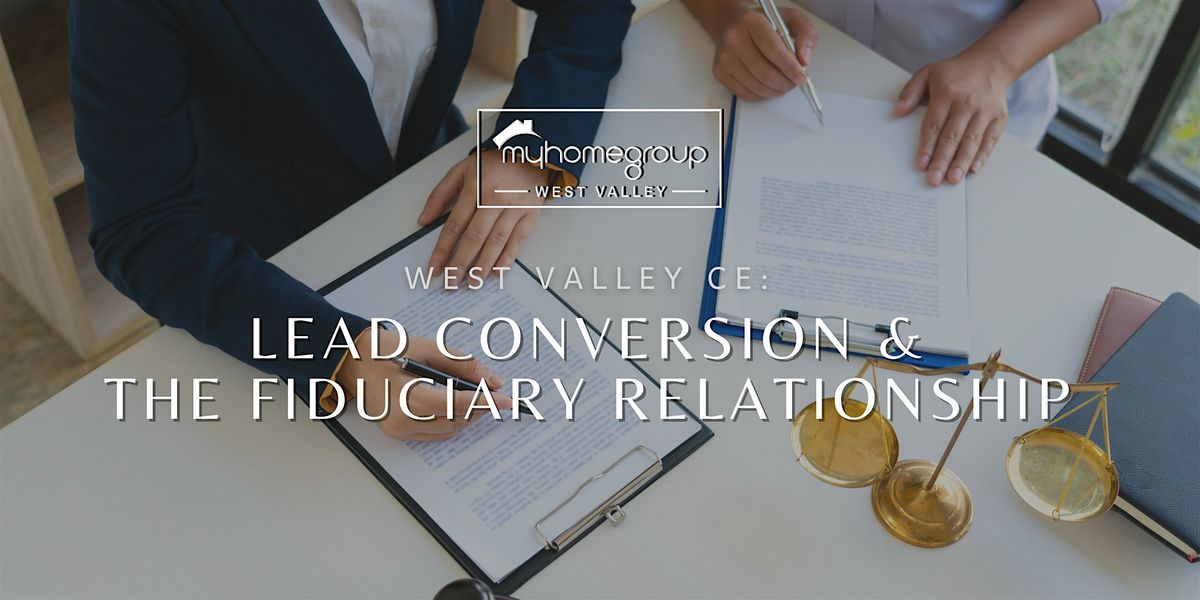 West Valley CE: Lead Conversion and the Fiduciary Relationship