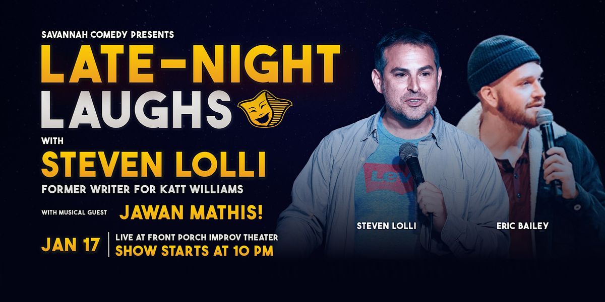 Late Night Laughs with Steven Lolli (writer for Katt Williams) & More!