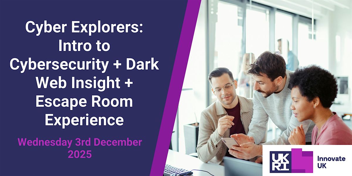 Cyber Explorers: Intro to Cybersecurity + Dark Web Insight + Escape Room