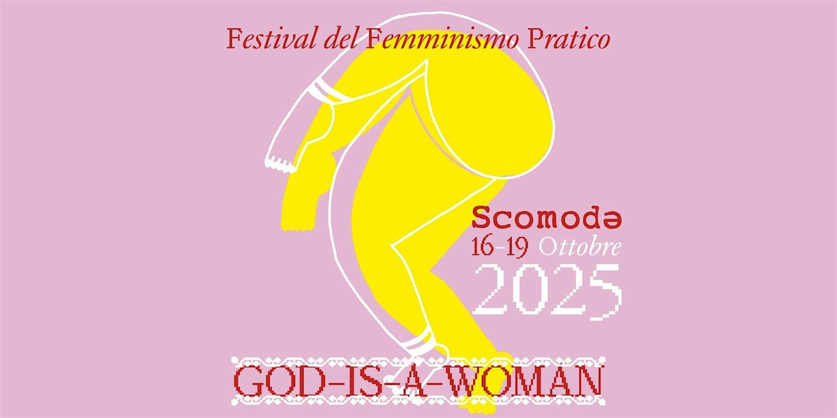 God Is a Woman 2025, festival del femminismo pratico