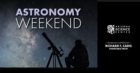 Astronomy Weekend at Arizona Science Center