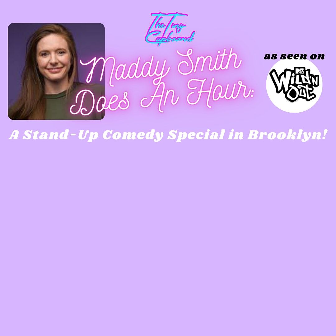 Maddy Smith Does An Hour: A Stand Up Comedy Special in Brooklyn!