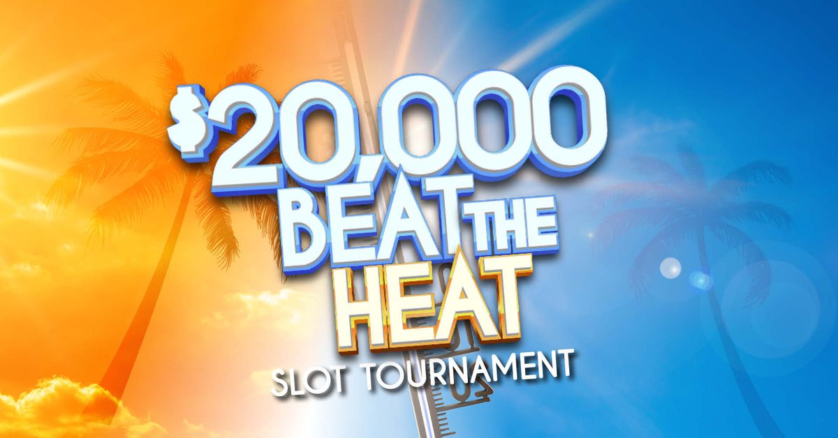 $20,000 Beat the Heat Slot Tournament