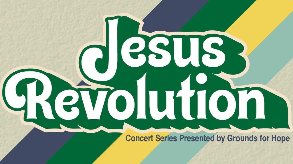The Jesus Revolution Concert Presented By Grounds For Hope