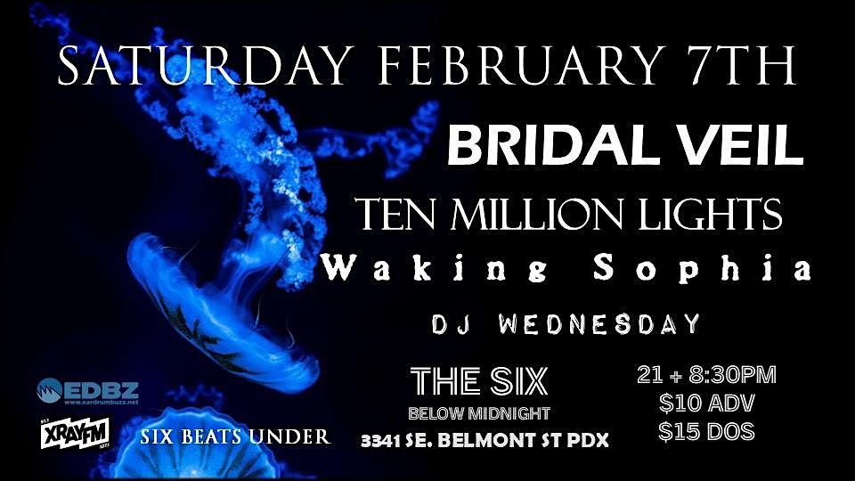 SIX BEATS UNDER PRESENTS: BRIDAL VEIL, TEN MILLION LIGHTS, WAKING SOPHIA