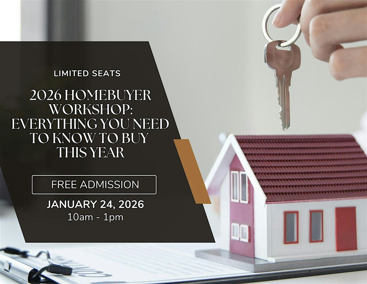 2026 Homebuyer Workshop: Everything You Need to Know to Buy This Year