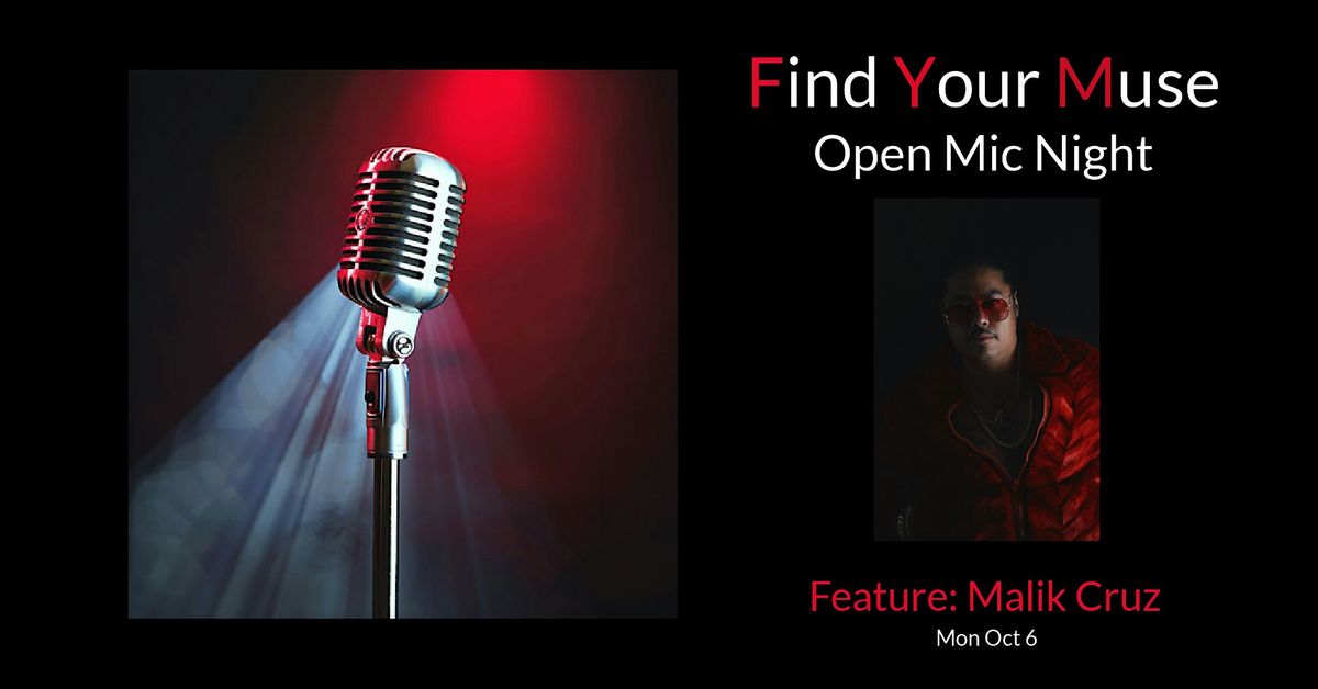 Find Your Muse Open MIC featuring  Malik Cruz!