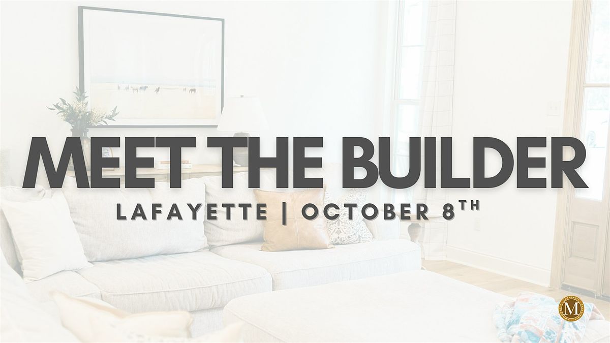 Meet the Builder | Lafayette Design Center