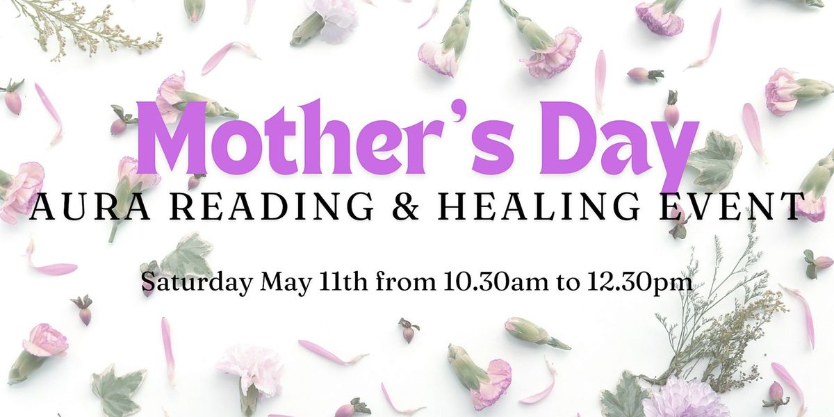 Mother's Day Aura Reading & Healing Event