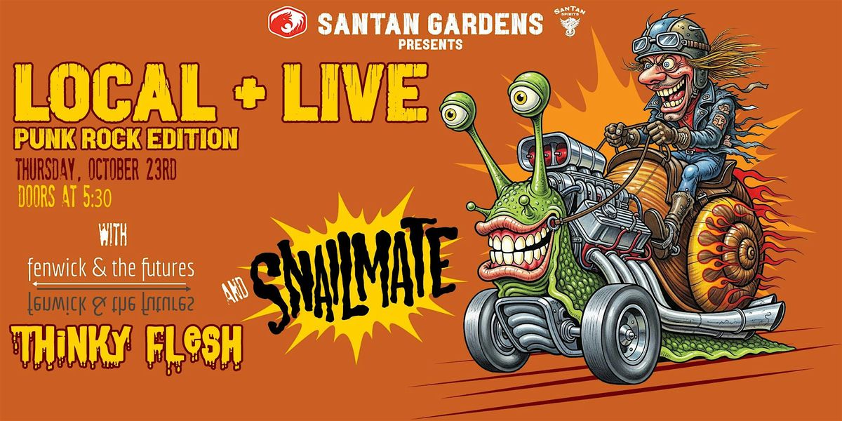 Local & Live Ft. Snailmate, Thinky Flesh, Fenwick and the Futures