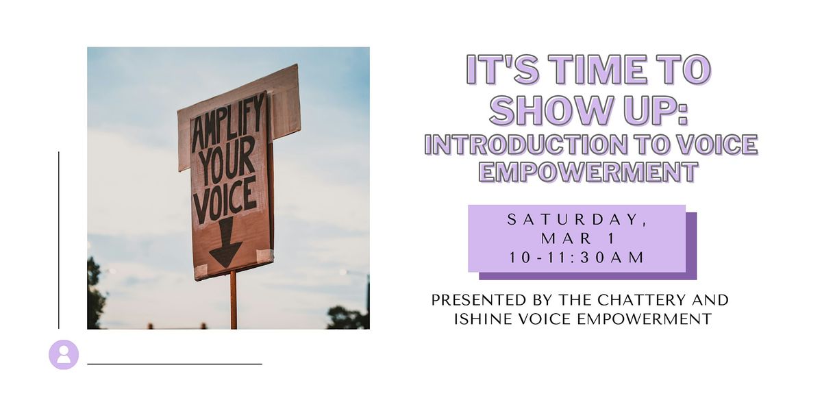 It's Time To Show Up: Introduction to Voice Empowerment