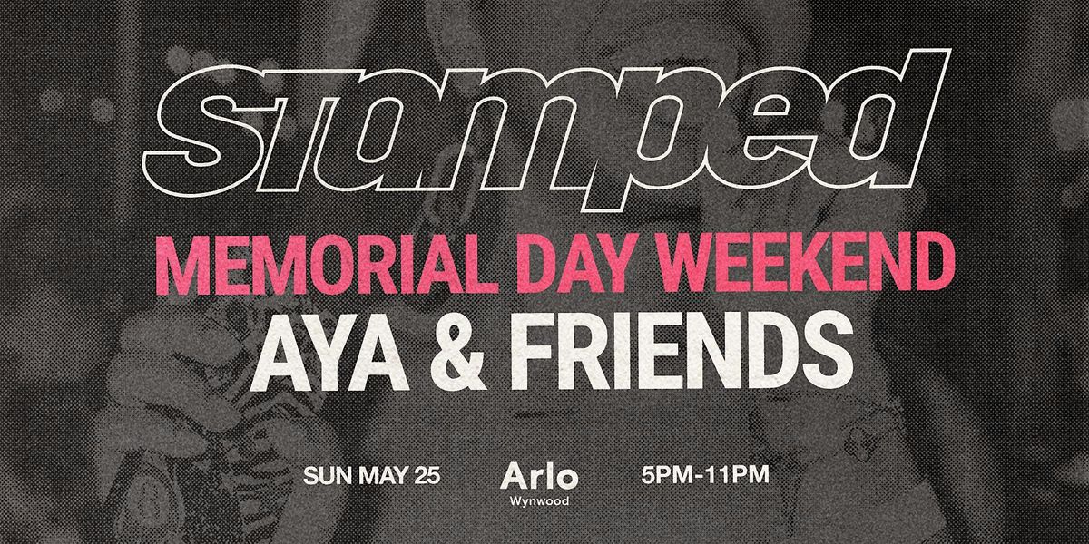 STAMPED: AYA x Friends  - MEMORIAL DAY WKND - Amapiano, Afrobeats & more.