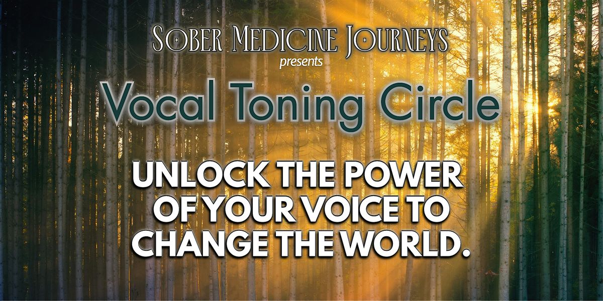 Vocal Toning Circle: Unlock the Power of Your Voice to Change the World
