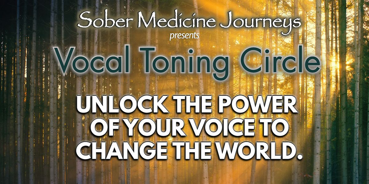 Vocal Toning Circle: Unlock the Power of Your Voice to Change the World
