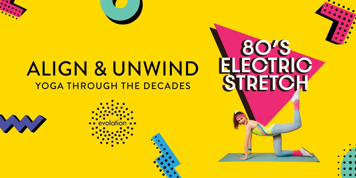 Align & Unwind: 80's Electric Stretch