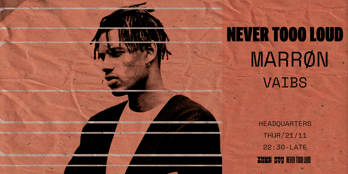 Thugshop x Unmute Presents: Never Tooo Loud with MARR\u00d8N