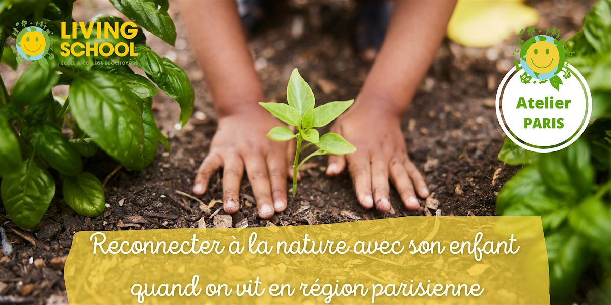 Reconnecter \u00e0 la nature avec son enfant en r\u00e9gion parisienne (Paris 19\u00b0)