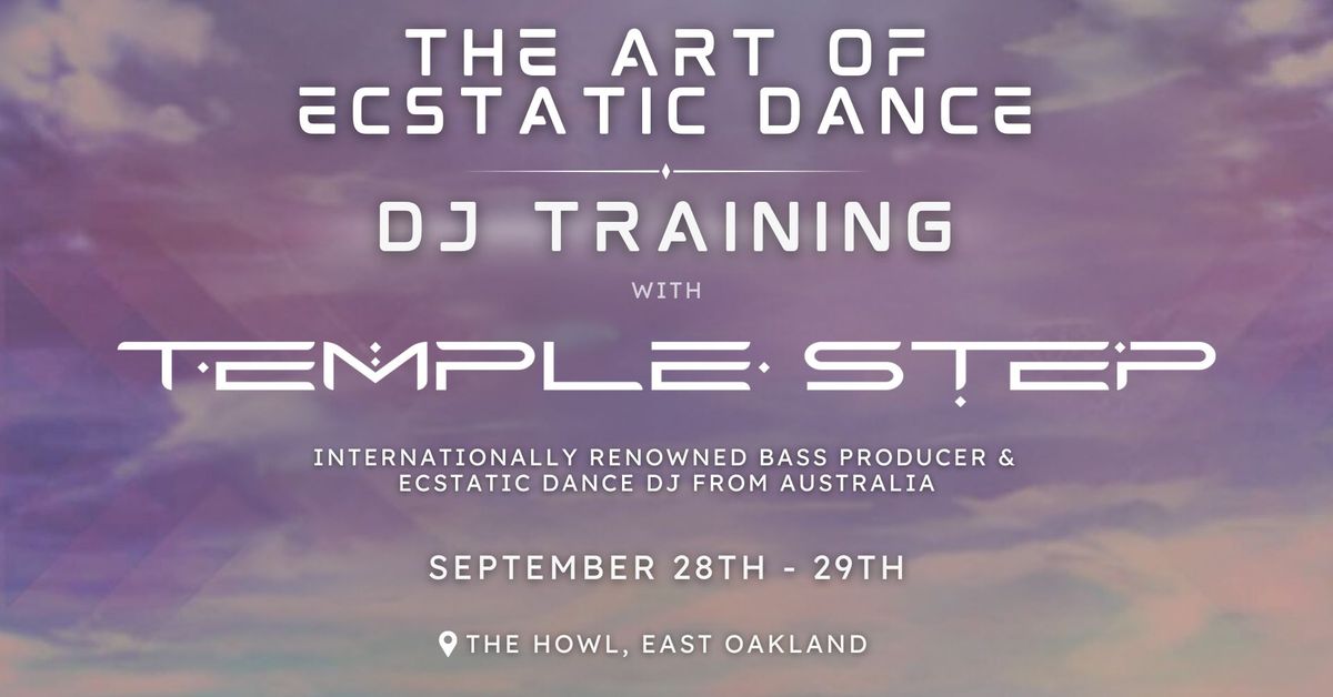 The Art of Ecstatic Dance DJ Training with Temple Step