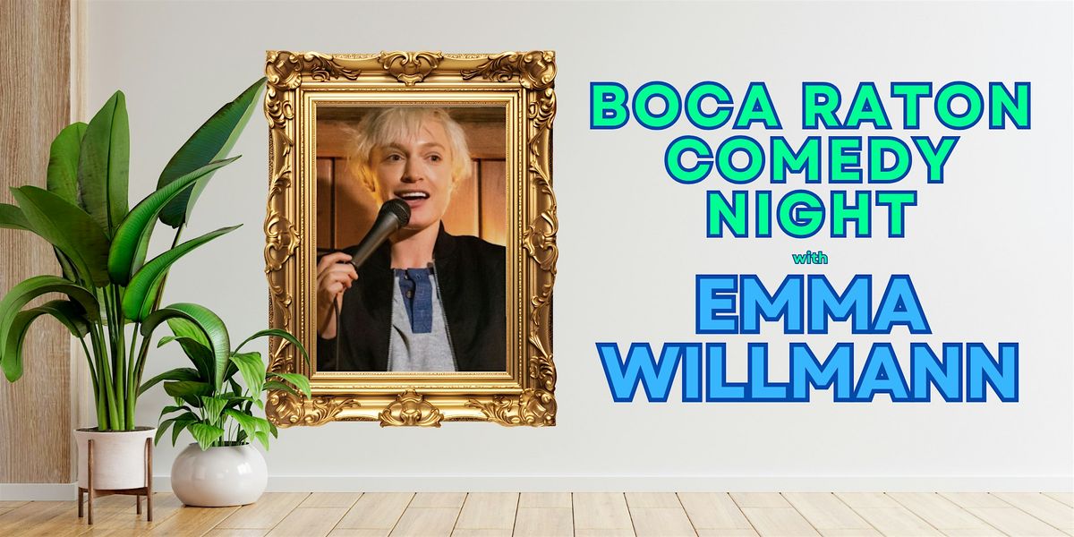 Boca Raton Comedy Night with Emma Willmann from The Late Show